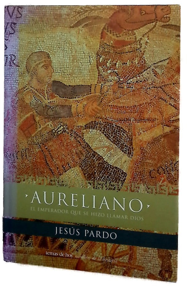 Aureliano el emperador que se hizo llamar Dios