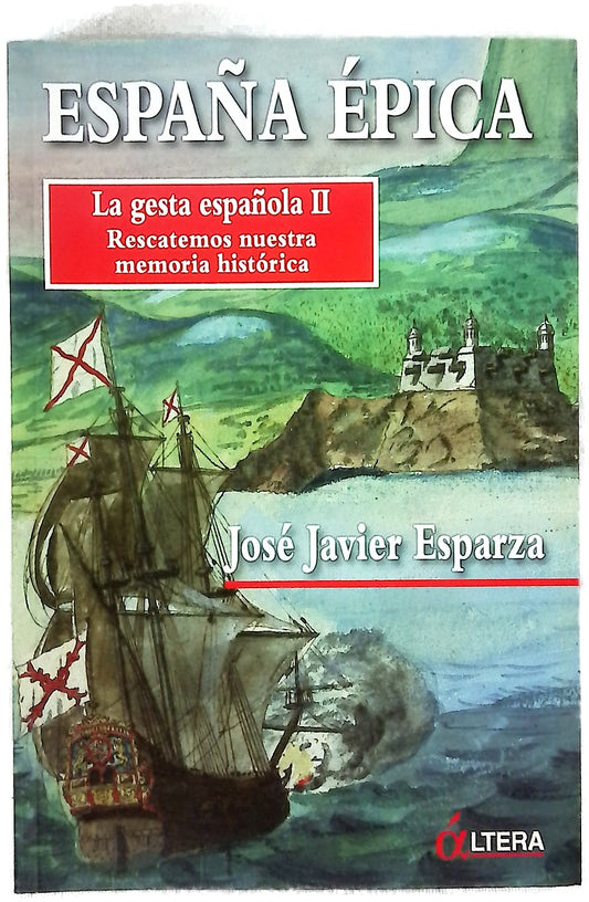 España épica la gesta española II : rescatemos nuestra memoria histórica