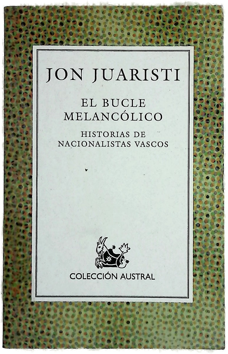 El bucle melancólico historias de nacionalistas vascos