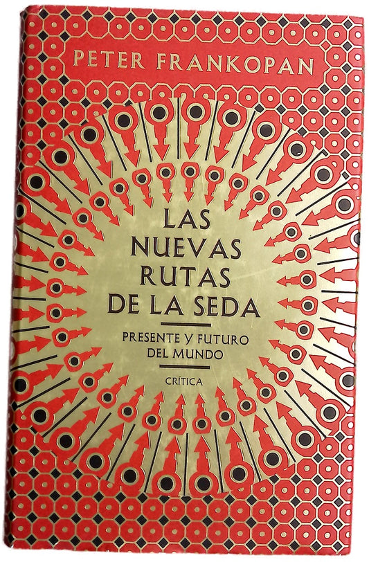 Las nuevas rutas de la seda : presente y futuro del mundo