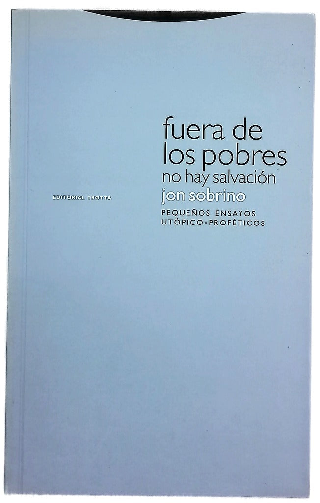 Fuera de los pobres no hay salvación pequeños ensayos utópicos-proféticos