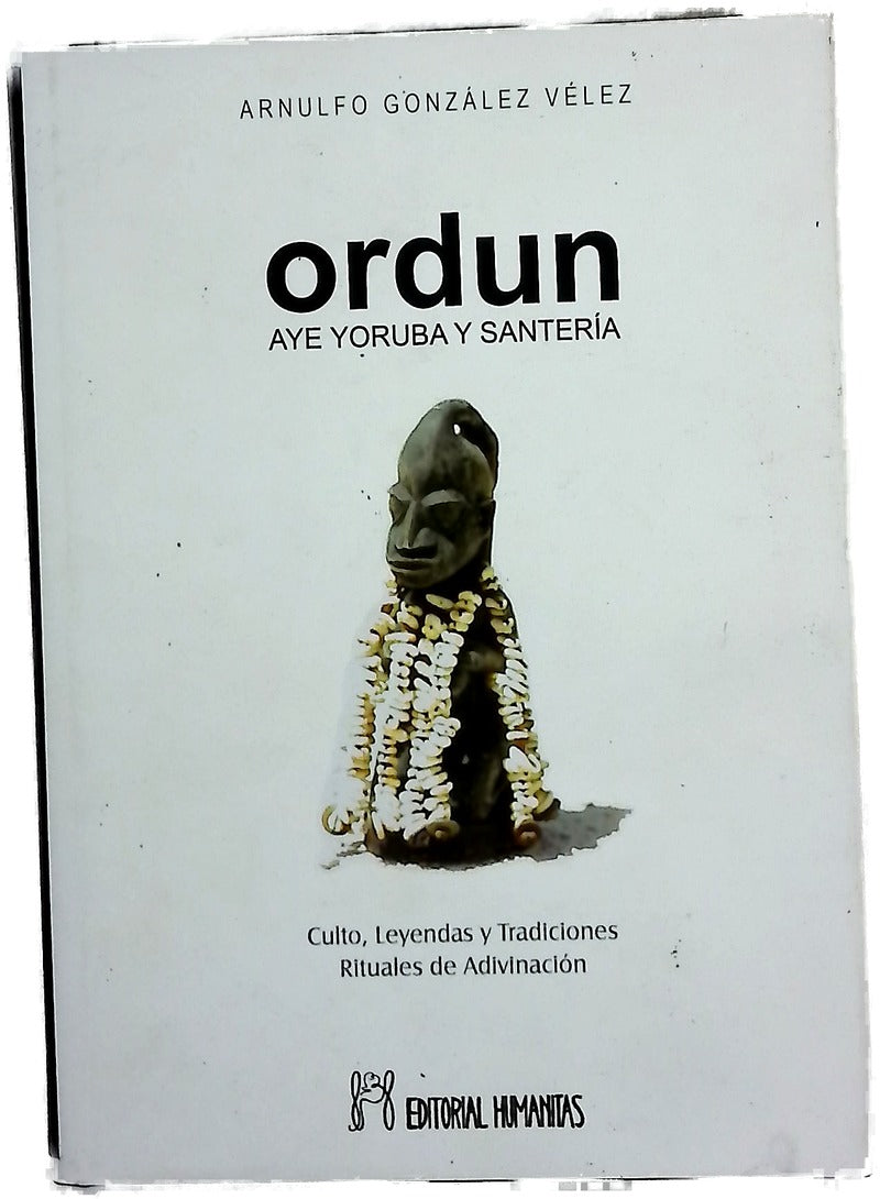 Ordun, aye yoruba y santería culto, leyendas y tradiciones : rituales de adivinación