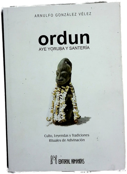 Ordun, aye yoruba y santería culto, leyendas y tradiciones : rituales de adivinación