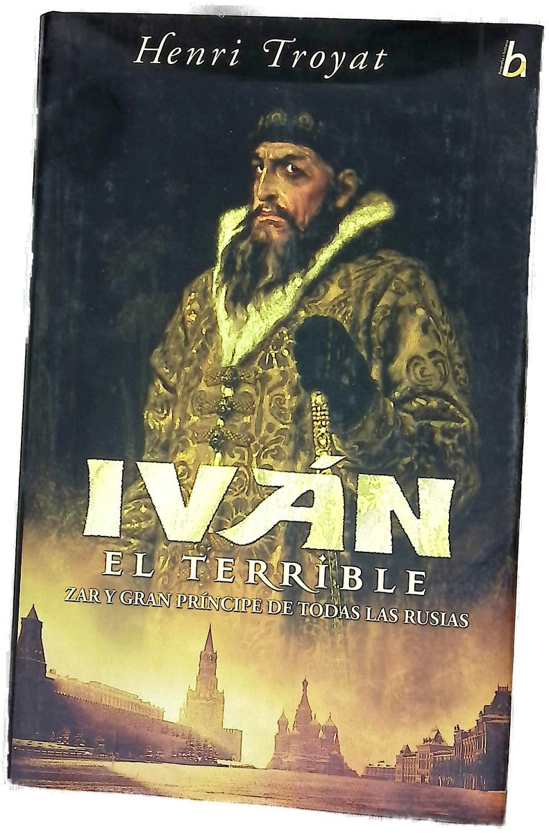 Iván el Terrible zar y gran príncipe de toda Rusia