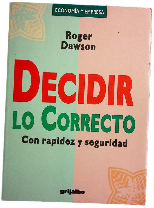 Decidir lo correcto con rapidez y seguridad