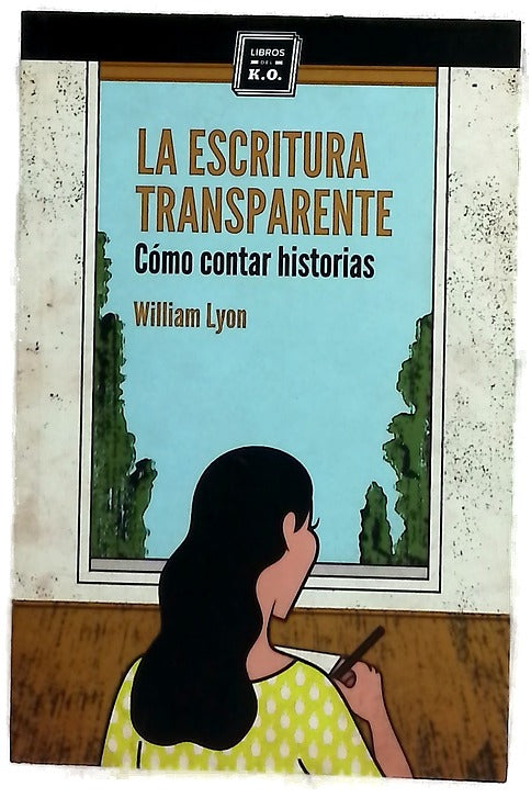 La escritura transparente : cómo contar historias