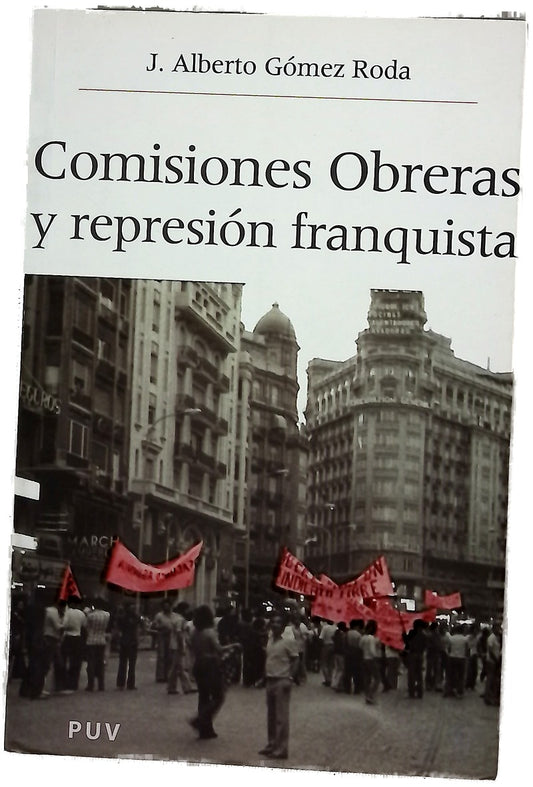 Comisiones Obreras y represión franquista València, 1958-1972