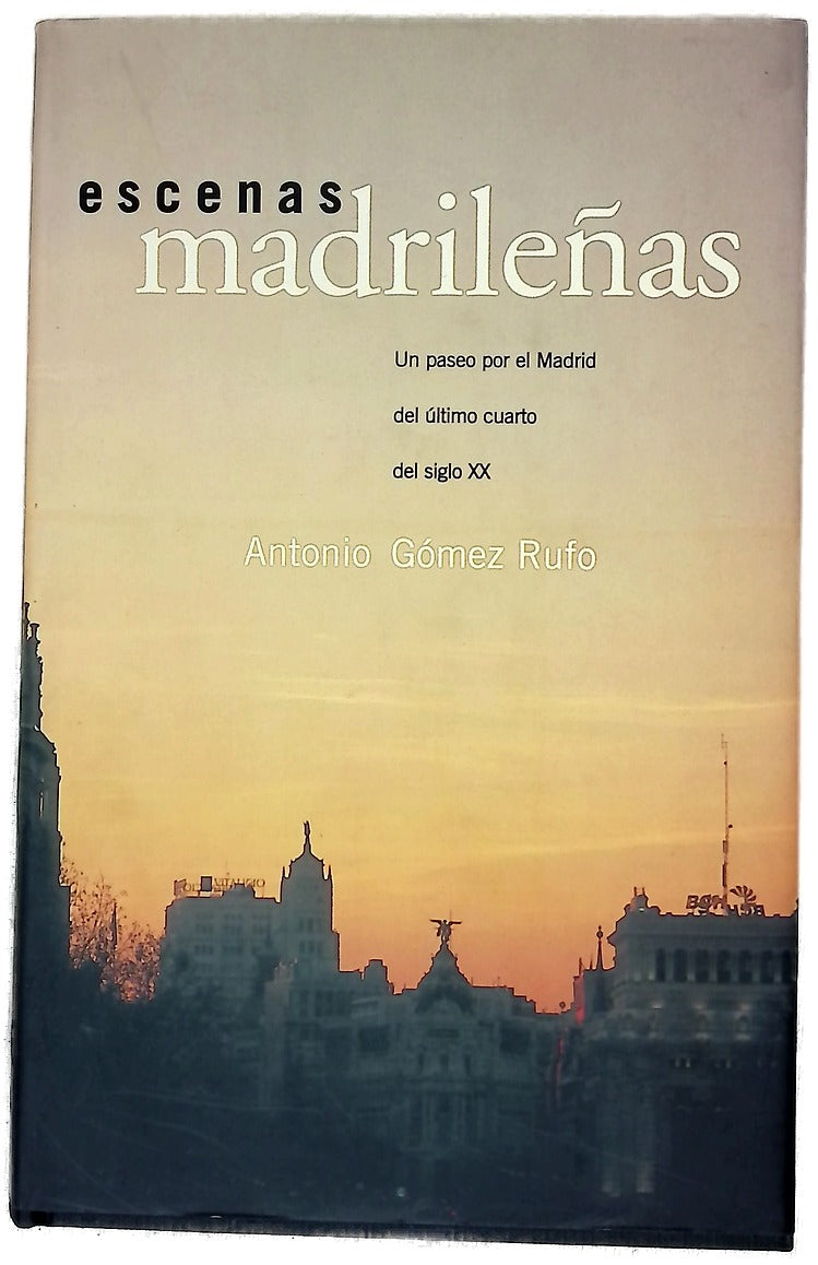 Escenas madrileñas un paseo por el Madrid del último cuarto del siglo XX