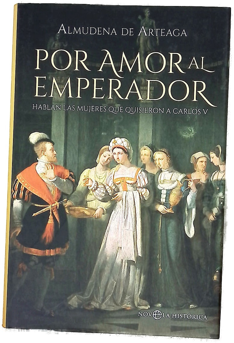 Por amor al emperador : hablan las mujeres que quisieron a Carlos V