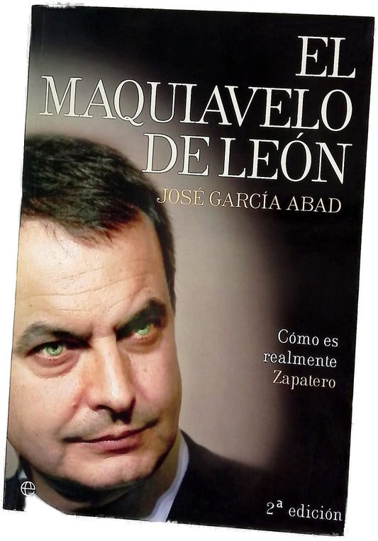 El Maquiavelo de León cómo es en realidad Zapatero