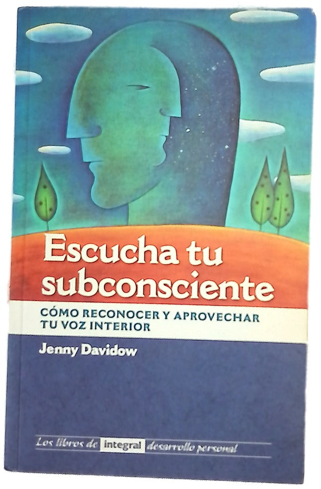 Escucha tu subconsciente cómo reconocer y aprovechar tu voz interior