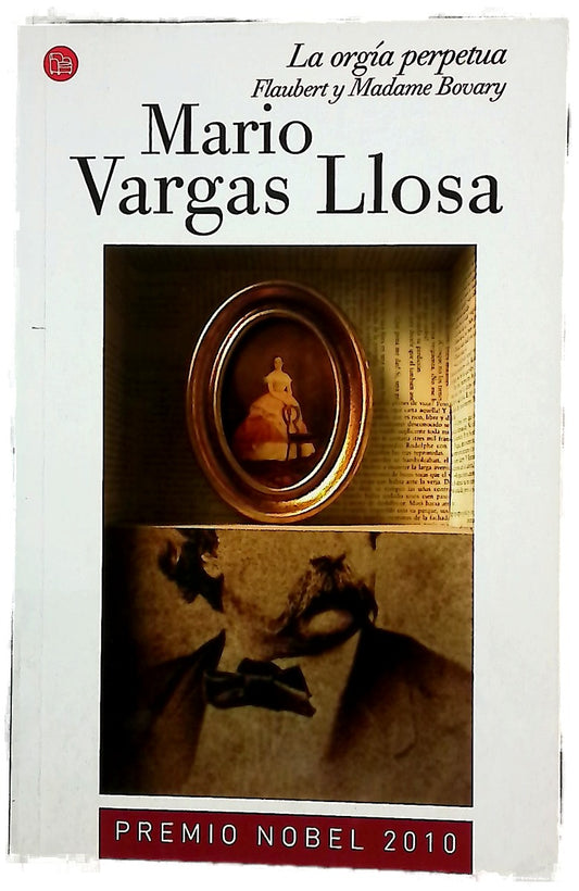 La orgía perpetua : Flaubert y Madame Bovary