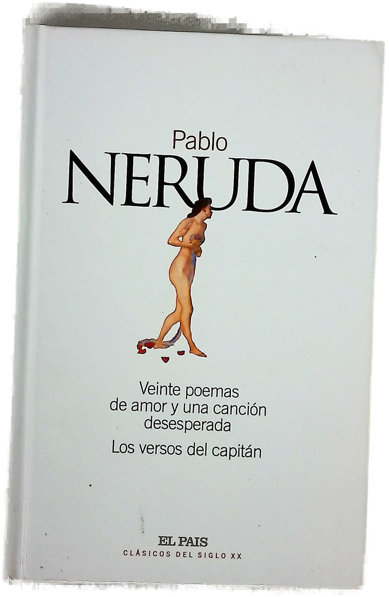 Veinte poemas de amor y una canción desesperada Los versos del capitán