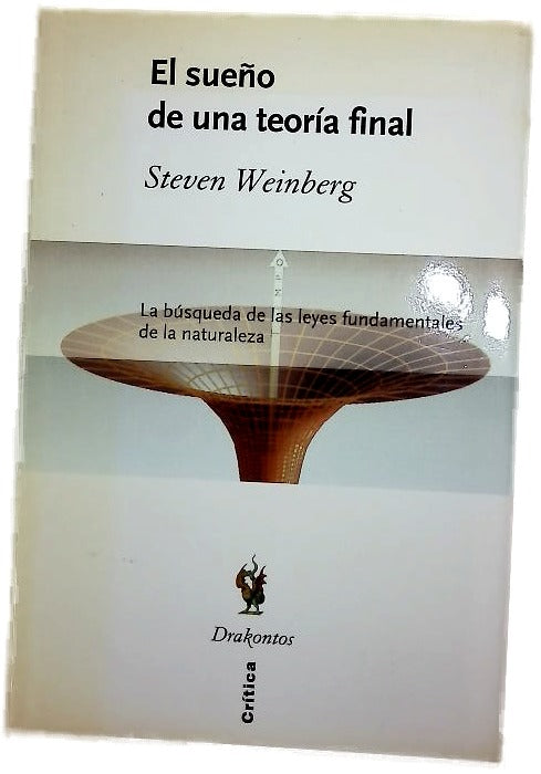 El sueño de una teoría final la búsqueda de las leyes fundamentales de la naturaleza