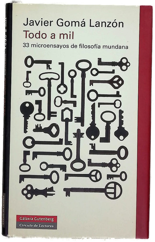 Todo a mil : 33 microensayos de filosofía mundana