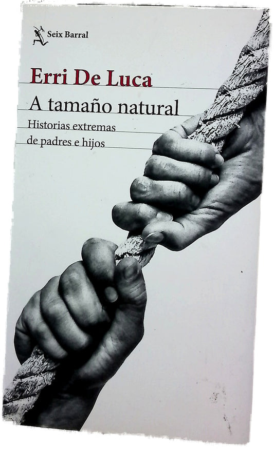 A tamaño natural : historias extremas de padres e hijos