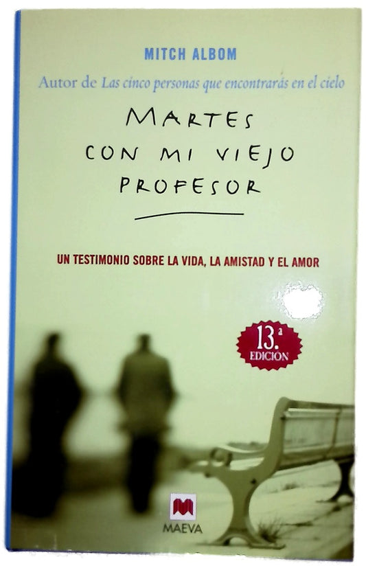 Martes con mi viejo profesor un testimonio sobre la vida, la amistad y el amor