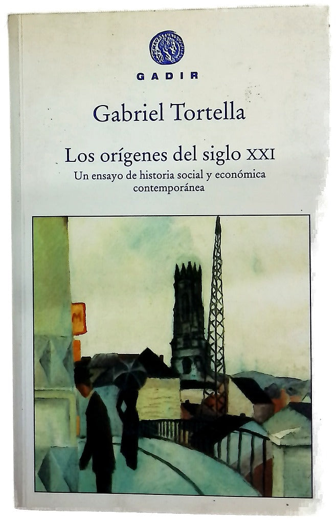 Los orígenes del siglo XXI un ensayo de historia social y económica contemporánea