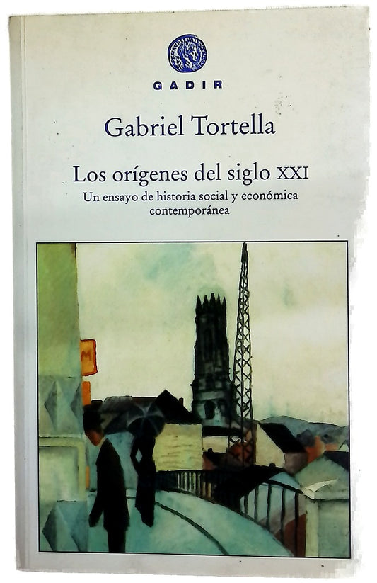 Los orígenes del siglo XXI un ensayo de historia social y económica contemporánea