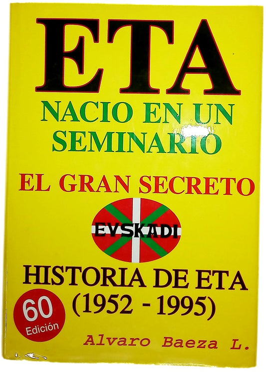 E.T.A. nació en un seminario el gran secreto : historia de ETA de 1952-1995