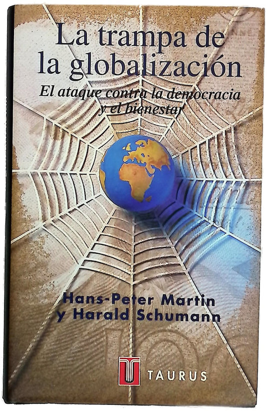 La trampa de la globalización el ataque contra la democracia y el bienestar