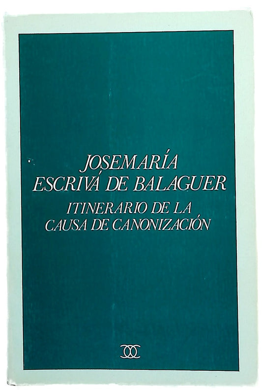 Josemaría Escrivá de Balaguer itinerario de la causa de la canonización