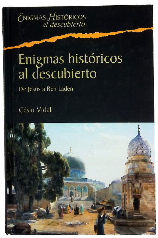 Enigmas históricos al descubierto de Jesús a Ben Laden