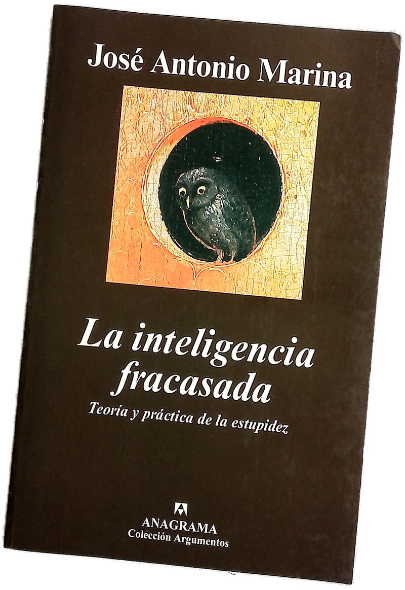 La inteligencia fracasada teoría y práctica de la estupidez