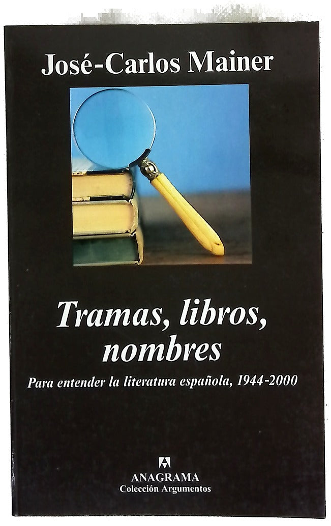 Tramas, libros, nombres para entender la literatura española, 1944-2000