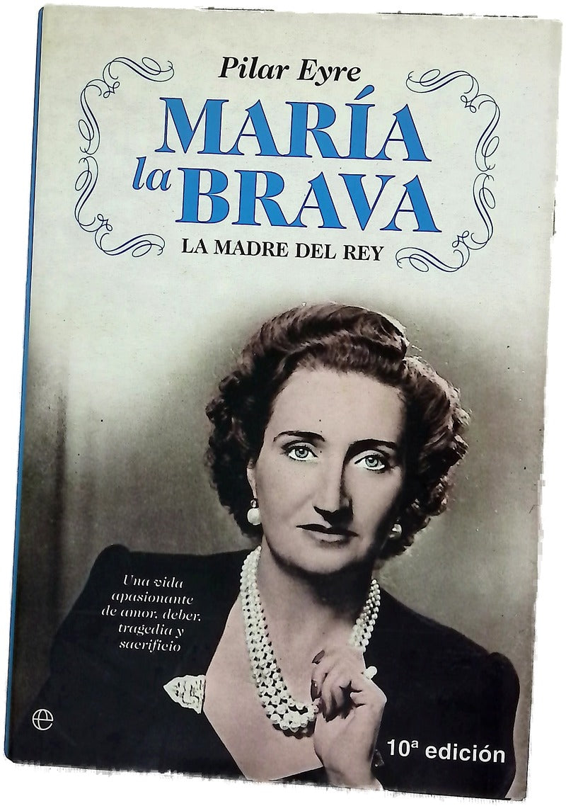 María la Brava la madre del Rey : una vida apasionante de amor, deber, tragedia y sacrificio