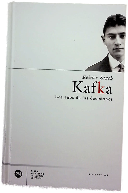 Kafka los años de las decisiones