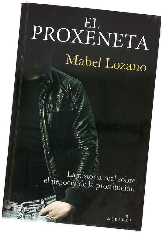 El proxeneta : la historia real sobre el negocio de la prostitución