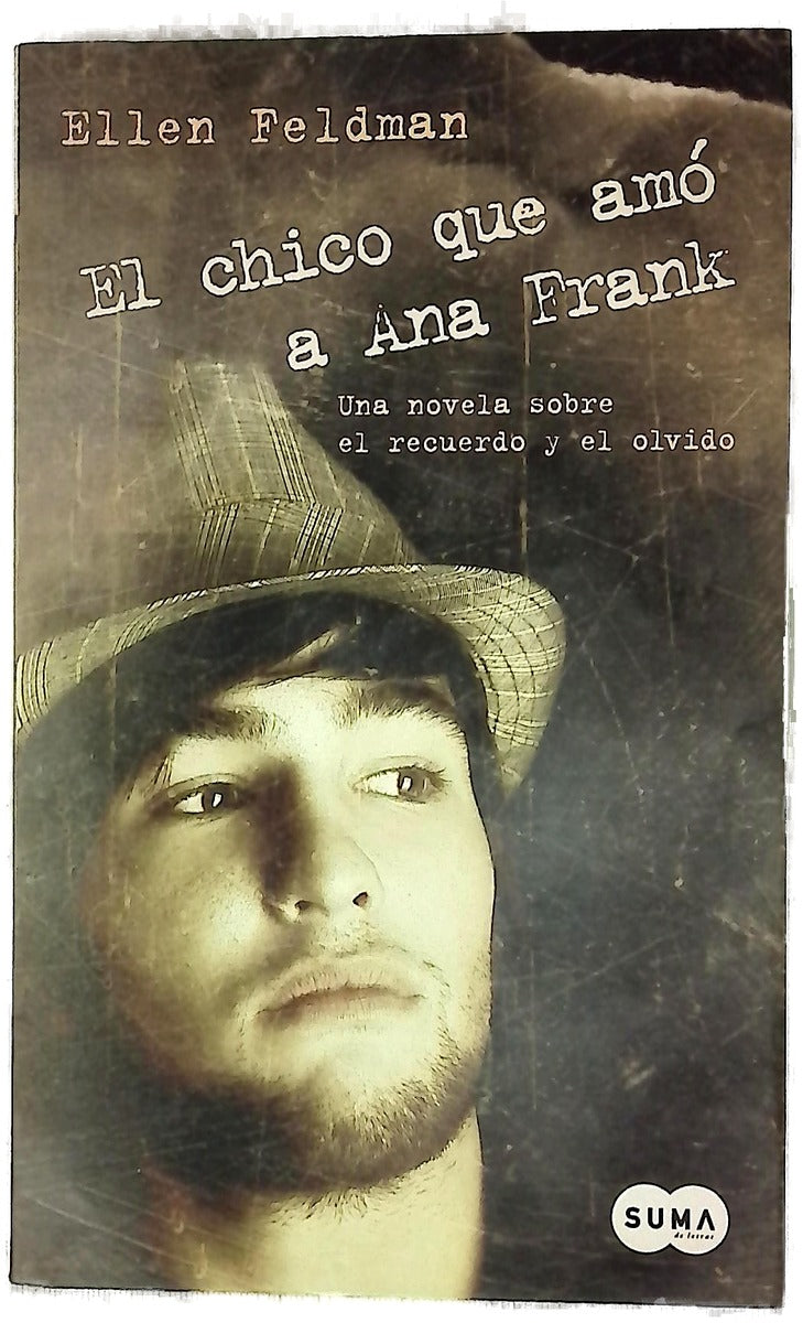 El chico que amó a Ana Frank : una novela sobre el recuerdo y el olvido