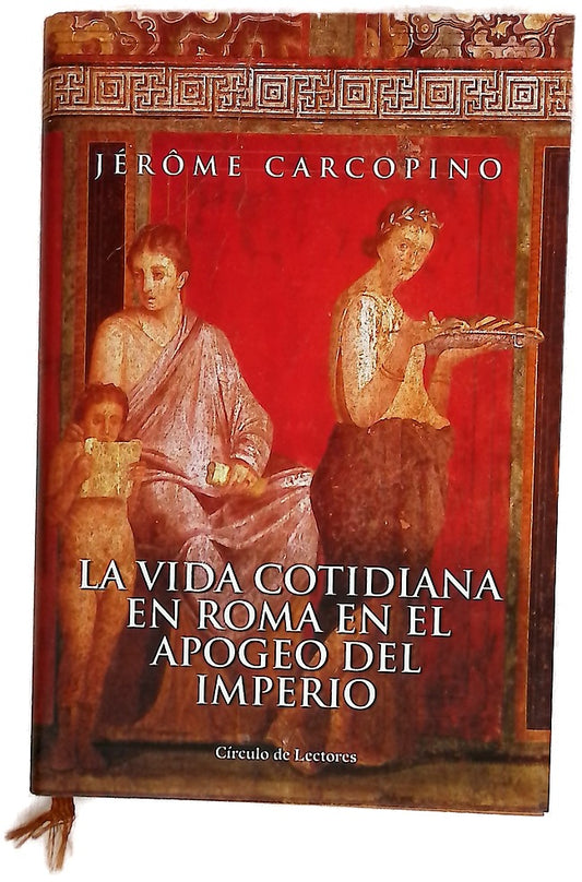 La vida cotidiana en Roma en el apogeo del Imperio
