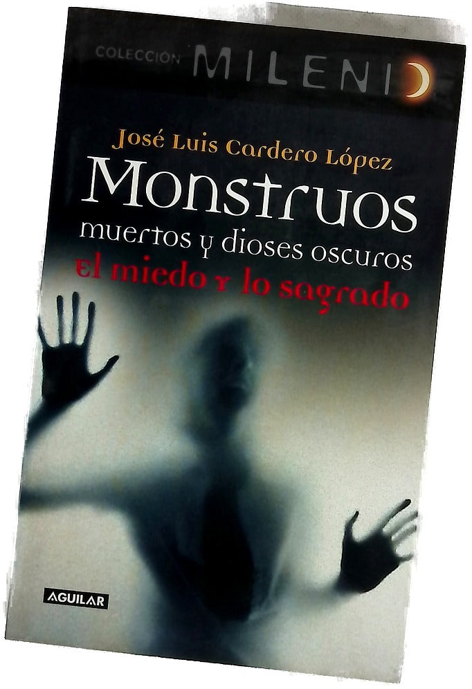 Monstruos muertos y dioses oscuros : el miedo y lo sagrado