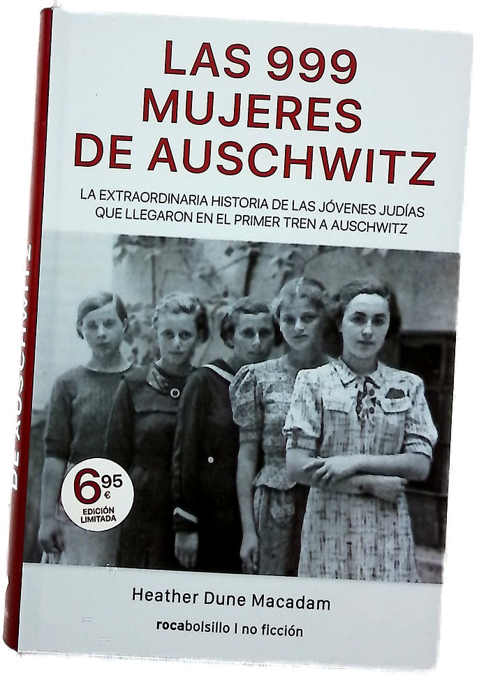 Las 999 mujeres de Auschwitz : la extraordinaria historia de las jóvenes judías que llegaron en el primer tren a Auschwitz