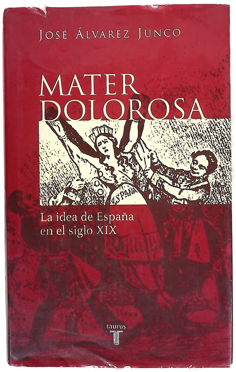 Mater dolorosa la idea de España en el siglo XIX