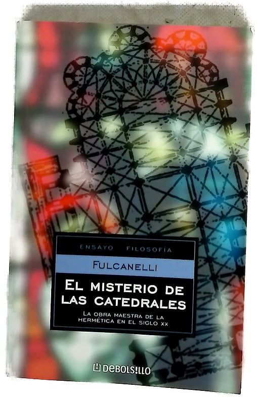 El misterio de las catedrales : la obra maestra de la hermética en el siglo XX