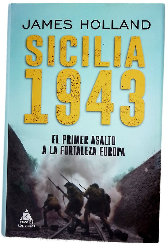 Sicilia 1943 : el primer asalto a la fortaleza Europa