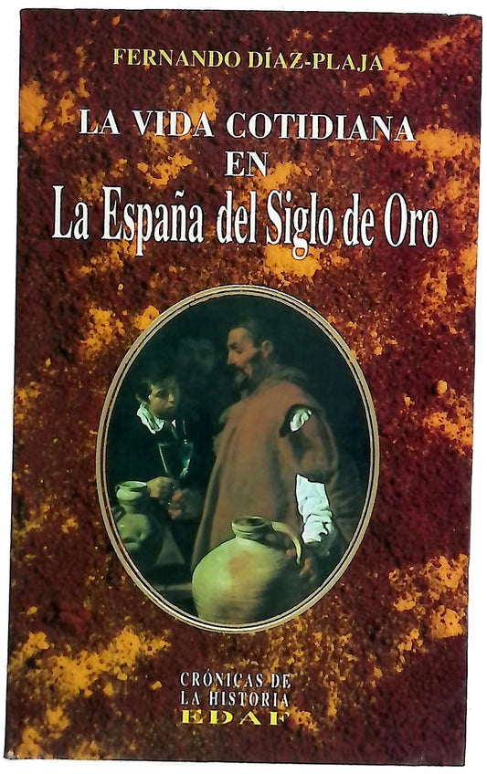 La vida cotidiana en la España del siglo de oro