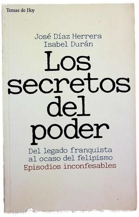 Los secretos del poder del legado franquista al ocaso del felipismo: episodios inconfesables