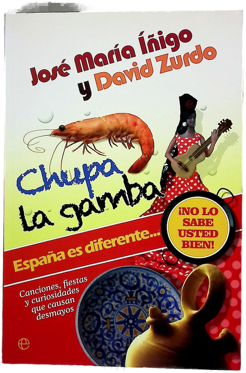 Chupa la gamba : España es diferente-- ¡no lo sabe usted bien!
