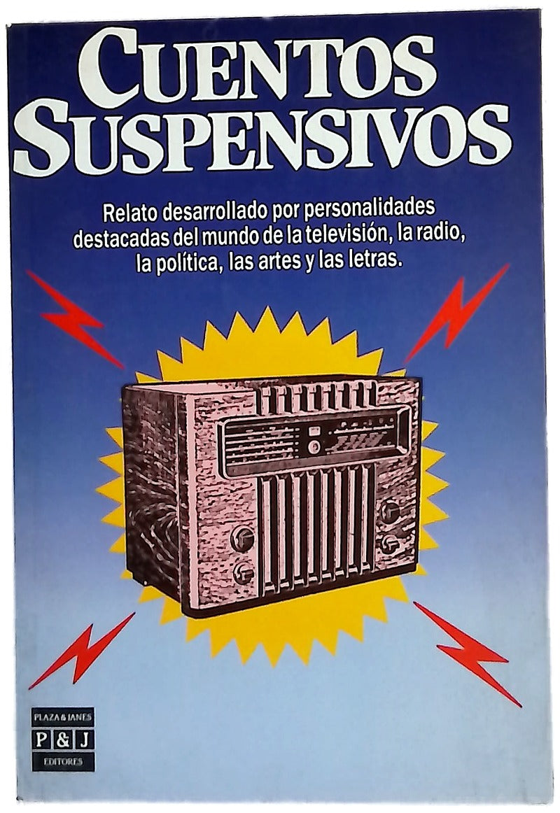 Cuentos suspensivos relato desarrollado por personalidades destacadas del mundo de la televisión, la radio, la política, las artes y las letras