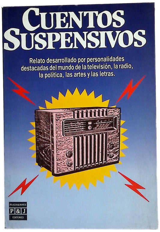 Cuentos suspensivos relato desarrollado por personalidades destacadas del mundo de la televisión, la radio, la política, las artes y las letras