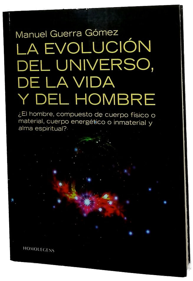 La evolución del universo, de la vida y del hombre ¿el  hombre, compuesto de cuerpo físico o material, cuerpo energético o inmaterial y alma espiritual?