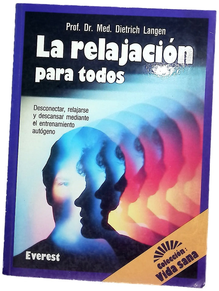 La relajación para todos desconectar, relajarse y descansar mediante el entrenamiento autógeno : una guía médica para aprender por sí mismo a autorrelajarse a través de la concentración