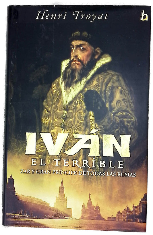Iván el Terrible zar y gran príncipe de toda Rusia