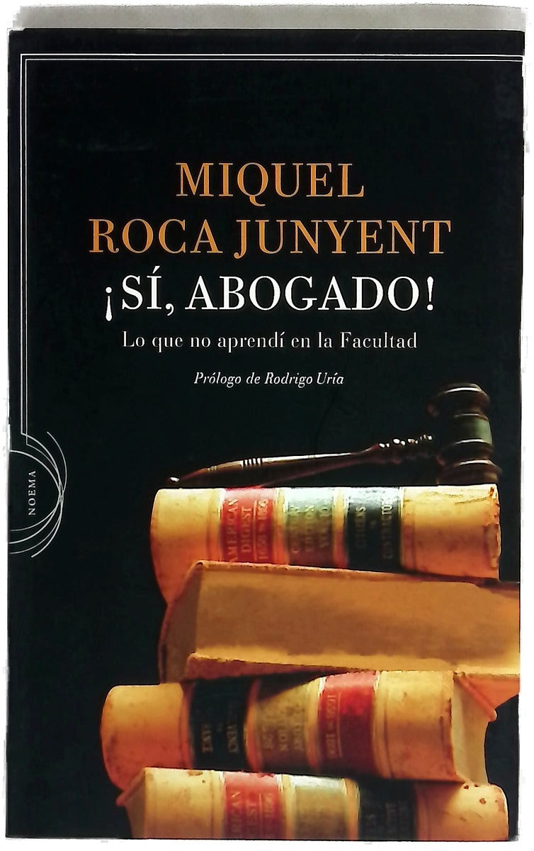 ¡Sí, abogado! lo que no aprendí en la facultad