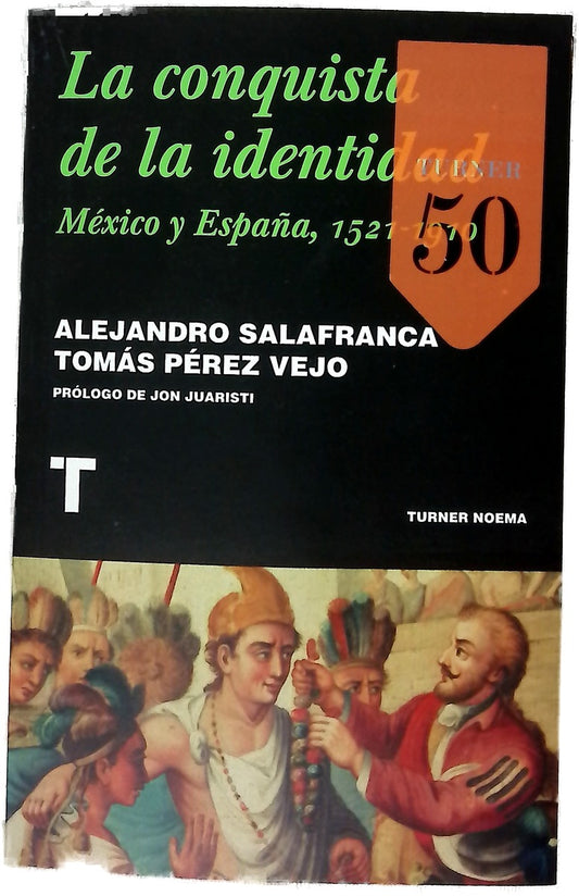 La conquista de la identidad : México y España, 1521-1910