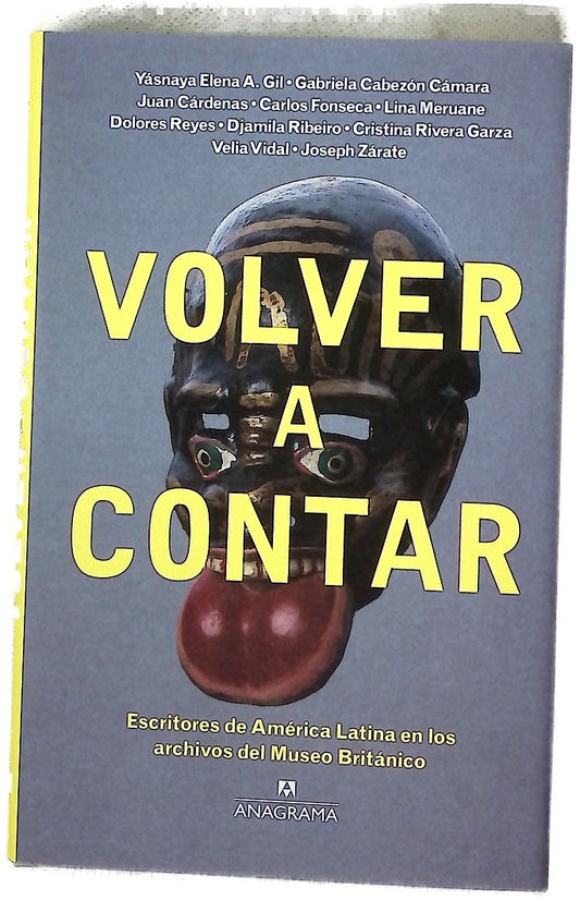 Volver a contar : escritores de América Latina en los archivos del Museo Británico